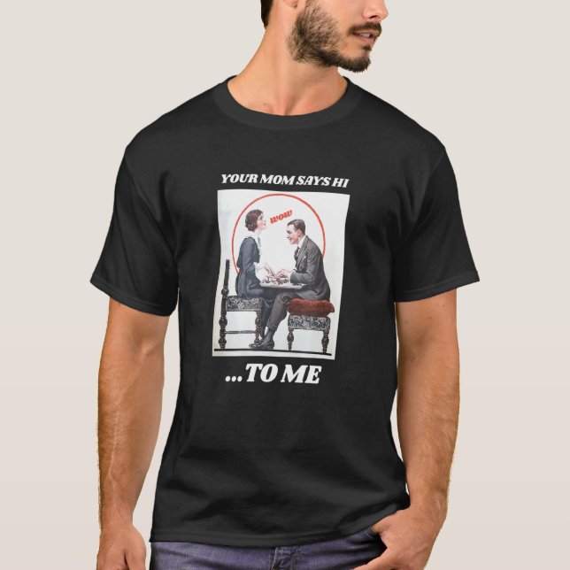 Your Mom Meme Joke Ironic Sarcastic Dumb Weird Vin T-Shirt (Front)