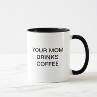 Your Mom Mug