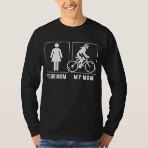Your Mom My Mom Loves Cycling - Funny Slogan T-Shi T-Shirt