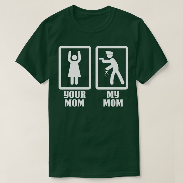 Your Mom My Police Mom Proud Police T Shirts For P (Design Front)