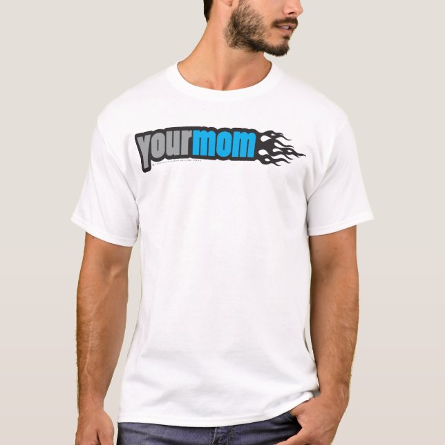 Your Mom  T-Shirt (Front)