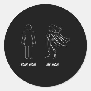 Your Mom Vs My Mom - Super Mom Mothers Day Classic Round Sticker