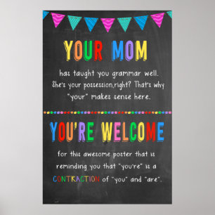 Your Mom You're Welcome Motivational Poster