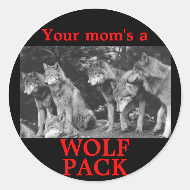Your mom's a WOLF PACK Classic Round Sticker (Front)