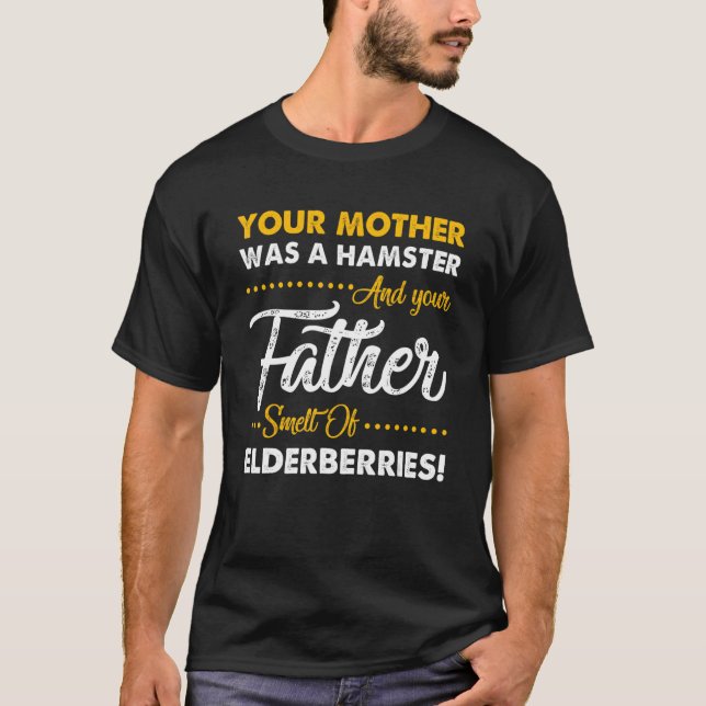 Your Mother Was A Hamster Quotes T-Shirt (Front)