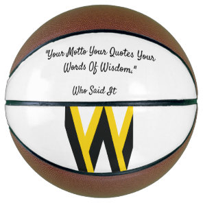 Your Motto Your Quotes Your Words Of Wisdom Basketball