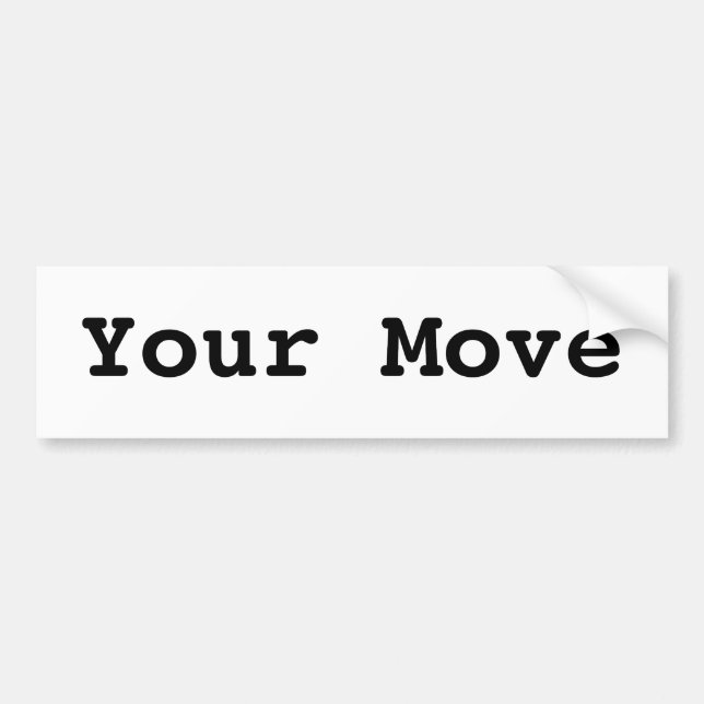 Your Move Bumper Sticker (Front)