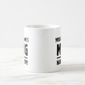 Your mug - hands off! Customizable name (Center)