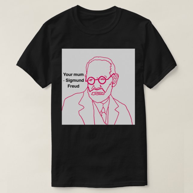 Your mum Sigmund Freud T-Shirt (Design Front)