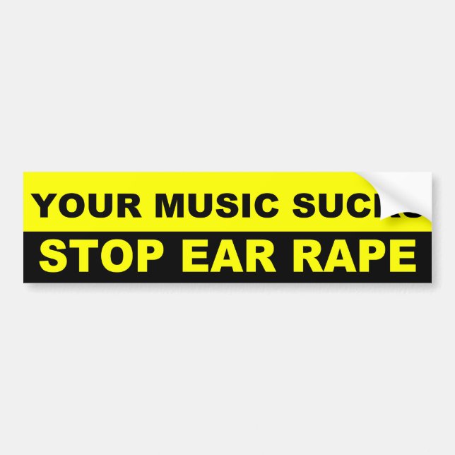 Your music sucks bumper sticker (Front)