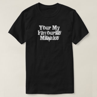 Your My Favourite Mitsake T-Shirt
