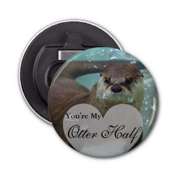 Your My Otter Half Brown River Otter Swimming Bottle Opener by FanciesCreations at Zazzle
