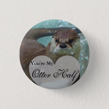 Your My Otter Half Brown River Otter Swimming Button by FanciesCreations at Zazzle