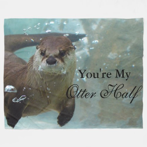 Your my Otter Half Brown River Otter Swimming Fleece Blanket