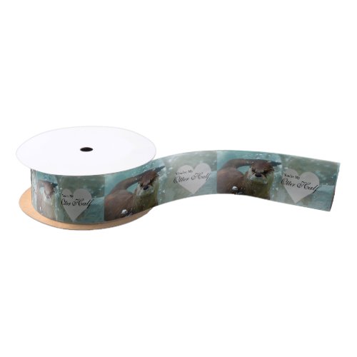 Your my Otter Half Brown River Otter Swimming Satin Ribbon