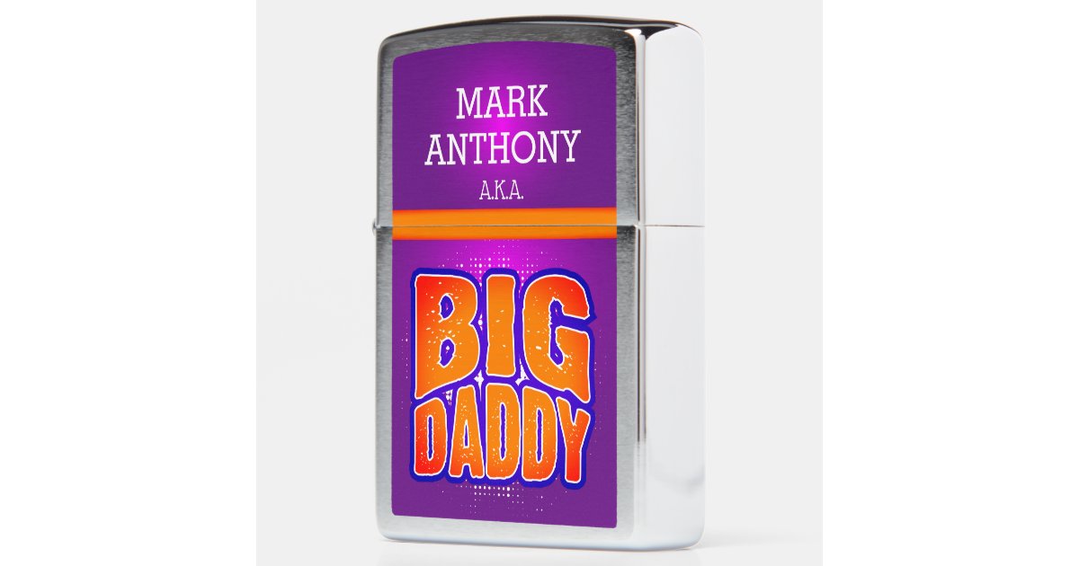 Your Name A K A Big Daddy Zippo Lighter Zazzle Com