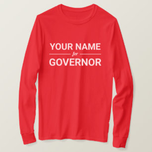 Your Name for Governor Custom Text & Color T-Shirt