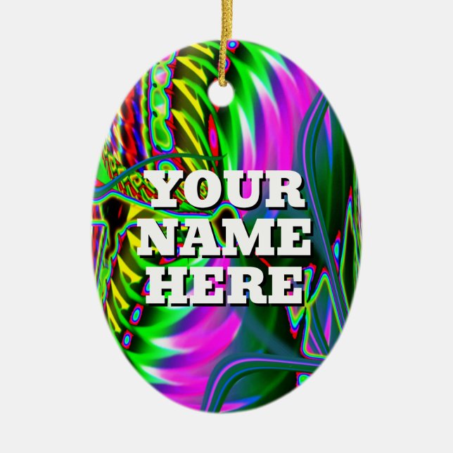 YOUR NAME HERE ( change the words ) Ceramic Ornament (Front)