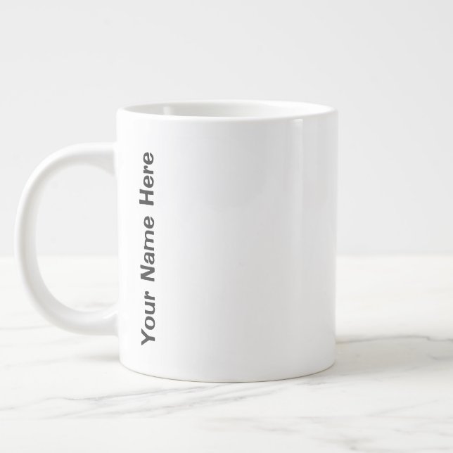 Your Name Here Giant Coffee Mug (Left)