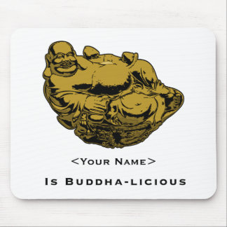 <Your Name> Is Buddha-lcious Mouse Pad