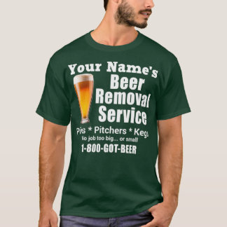 Your Name s Beer Removal Service Pints Pinchers Ke T-Shirt