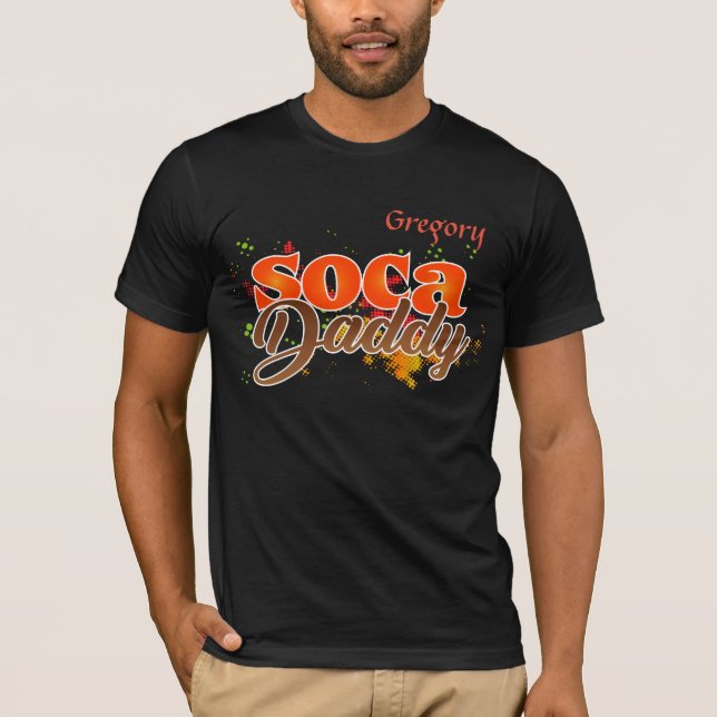 (Your Name) Soca Daddy T-Shirt (Front)