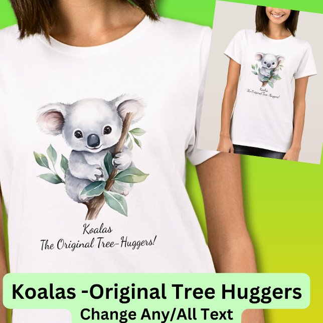 Your Name Text, Koalas - Original Tree Huggers! T-Shirt (A Great Koala Design for any Koala Lover  - Also available on a Mug)
