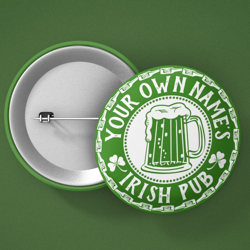 YOUR Names Irish Pub  Saint Patricks Day Party Button