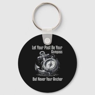 Your Never Let Past Compass But Anchor Keychain