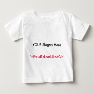Your never too young to lead! baby T-Shirt