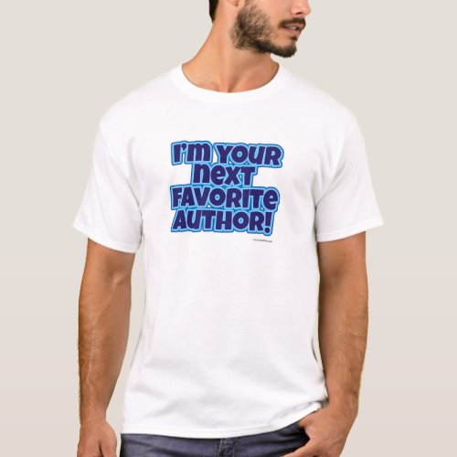 Your Next Favorite Author Funny Writer Motto T_Shirt