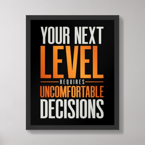 Your Next Level Requires Uncomfortable Decisions Framed Art
