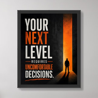 Your Next Level Requires Uncomfortable Decisions Framed Art
