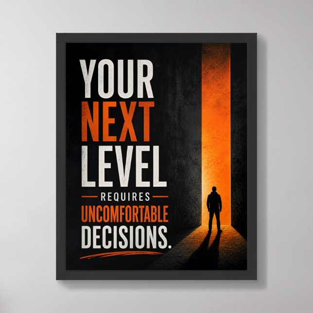 Your Next Level Requires Uncomfortable Decisions Framed Art (Framed Front)