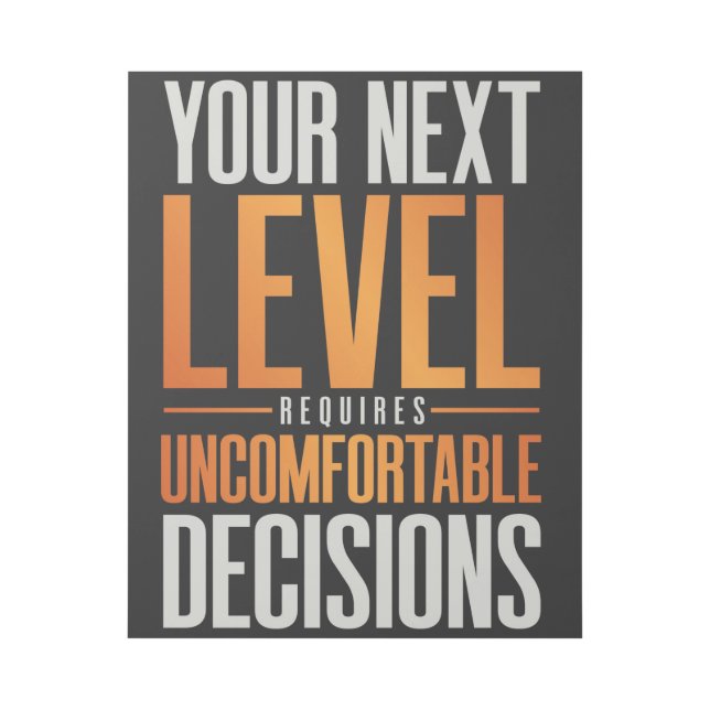 Your Next Level Requires Uncomfortable Decisions Gallery Wrap (Front)