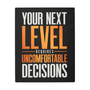 Your Next Level Requires Uncomfortable Decisions Metal Print