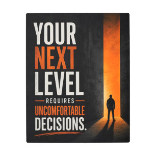 Your Next Level Requires Uncomfortable Decisions Metal Print