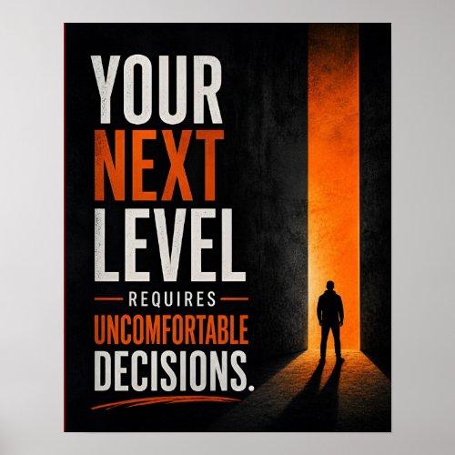 Your Next Level Requires Uncomfortable Decisions Poster