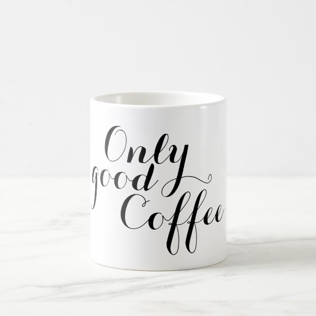 Your nice saying: Only good Coffee Mug (Center)