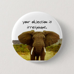 Your Objection Is Irreliphant - Elephant Pun Button