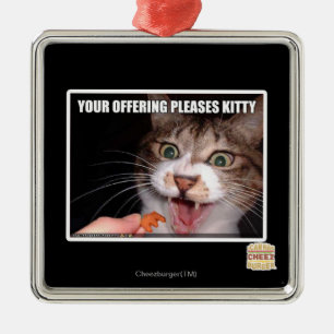 Your Offering Pleases Kitty Metal Ornament