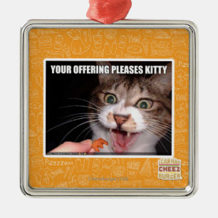 Your Offering Pleases Kitty Metal Ornament