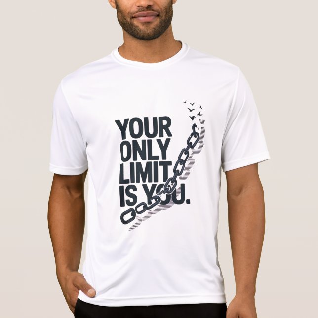 Your Only Limit Is You Breaking Chains Quote T-Shirt (Front)
