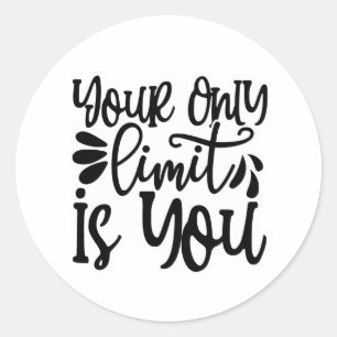Your Only Limit is You Classic Round Sticker
