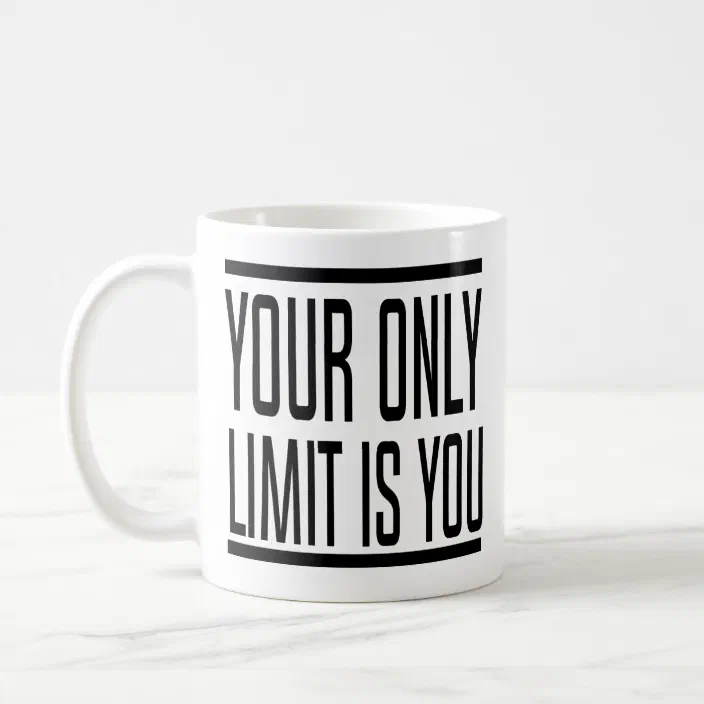 Your Only Limit Is You Cool Motivational Quotes Coffee Mug Zazzle Com