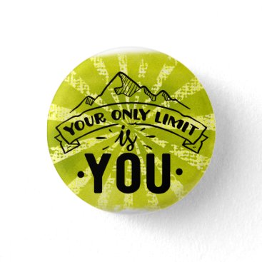 Your only limit is you motivational inspirational button
