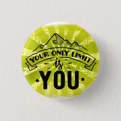 Your only limit is you motivational inspirational button