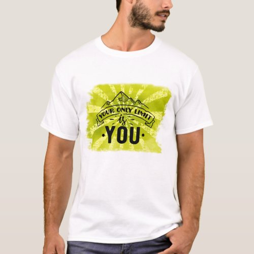 Your only limit is you motivational inspirational  T_Shirt