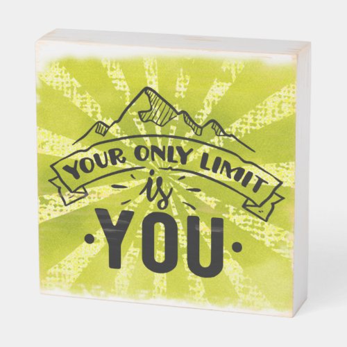 Your only limit is you motivational inspirational  wooden box sign
