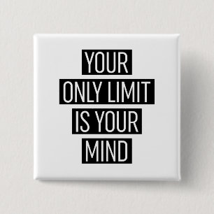 Your Only Limit Is Your Mind Button